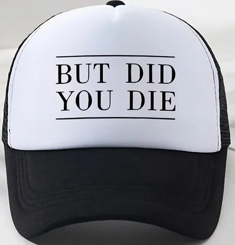 Z4589 - But Did you Die Hat.jpg