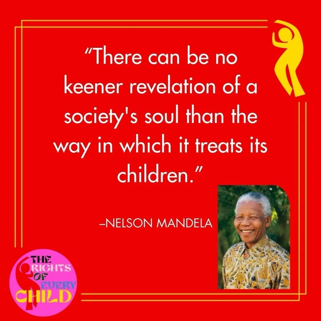 &ldquo;There can be no keener revelation of a society&rsquo;s soul than the way in which it treats its children.&rdquo;
-NELSON MANDELA