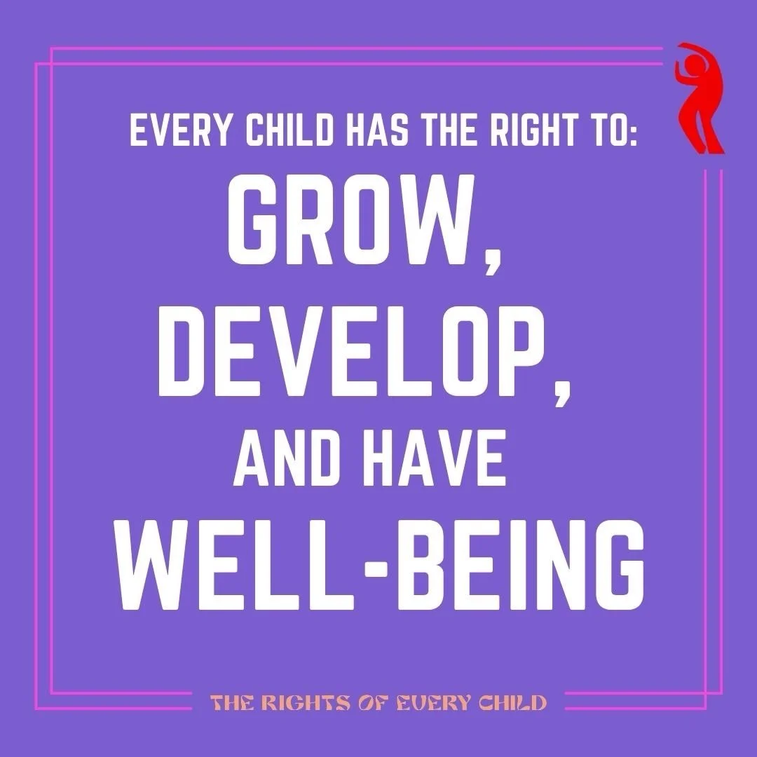 Every child has the right to grow, develop, and have well-being. Period. And according to the UN Convention on the Rights of the Child.