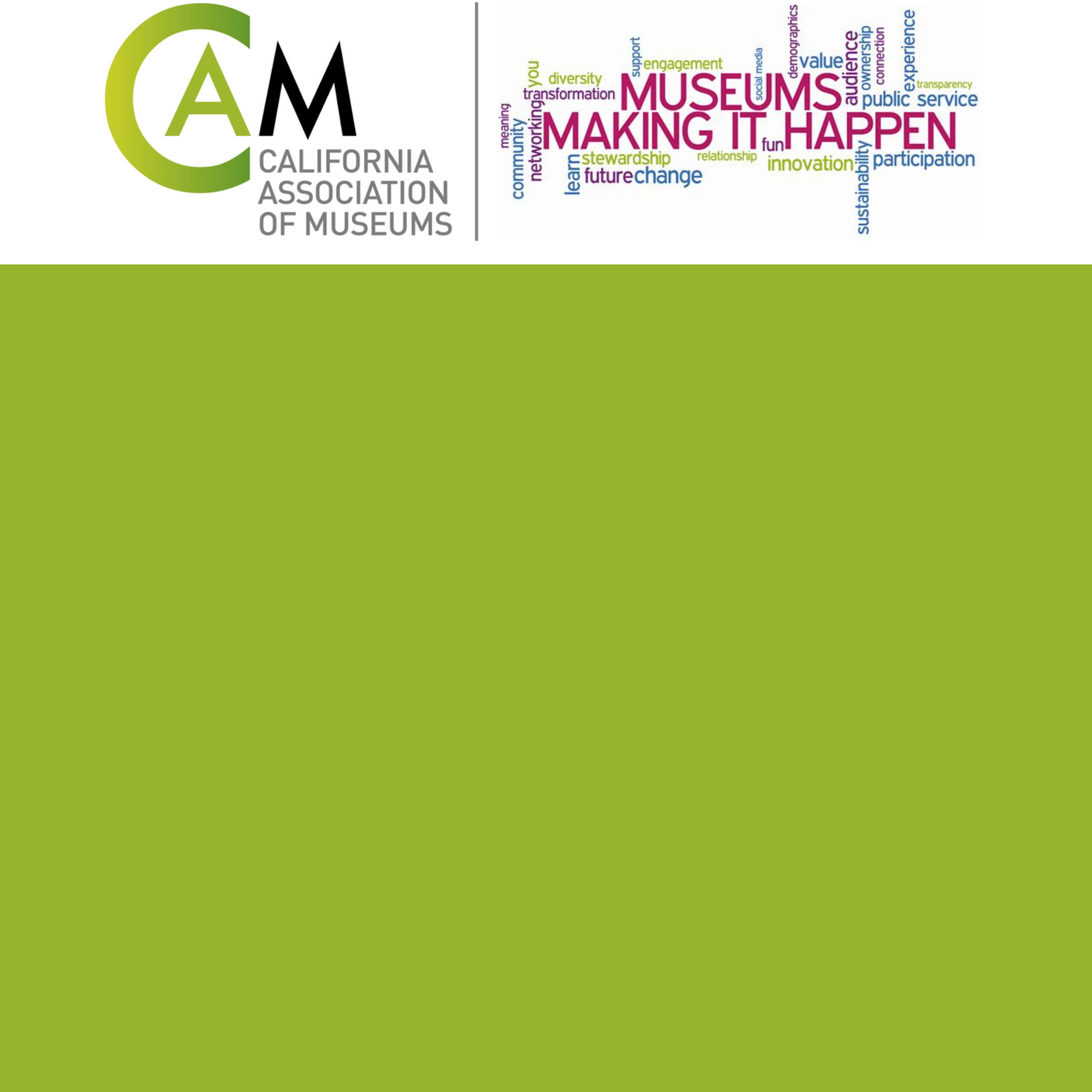 Logo of the California Association of Museums with the slogan 'Making It Happen' and words related to museums and engagement in a colorful word cloud.