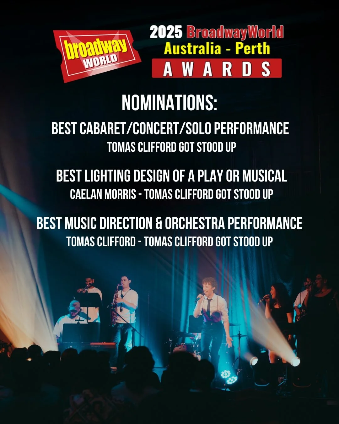 I am so excited to share that TOMAS CLIFFORD GOT STOOD UP has been nominated in 3x categories at the 2025 BroadwayWorld Perth Awards!!!

⭐️ Best Cabaret/Concert/Solo Performance
⭐️ Best Lighting Design of a Play or Musical
⭐️ Best Music Direction &am