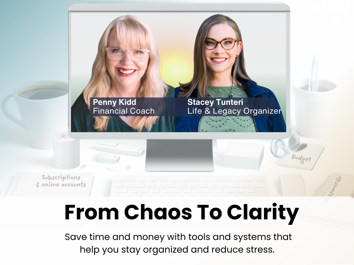 From Chaos to Clarity: Organize accounts, stop money leaks, create simple systems that bring peace of mind.