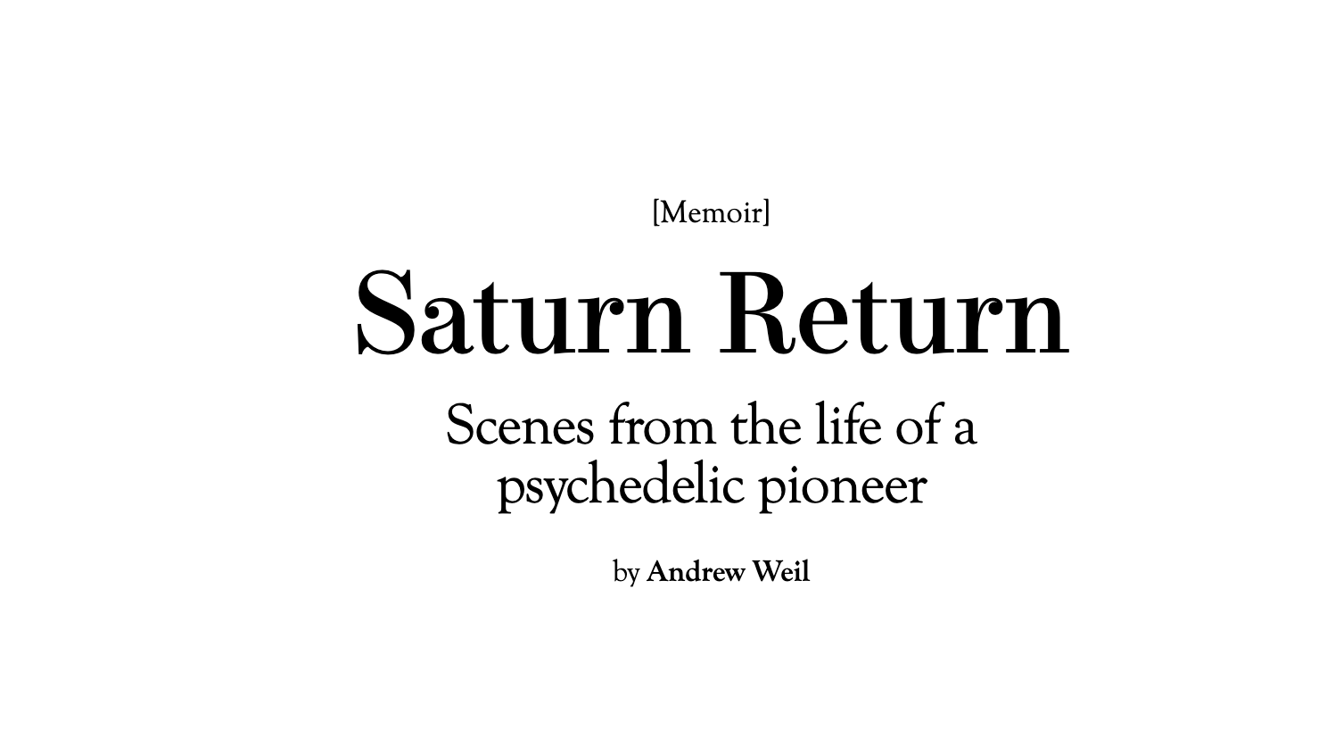 Weil, Andrew. “Saturn Return: Scenes from the Life of a Psychedelic Pioneer.” Harper’s Magazine 2023.