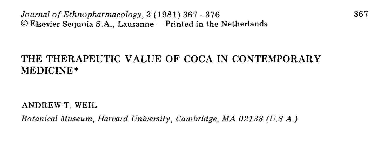 Weil, Andrew T. 1981. "The Therapeutic Value of Coca in Contemporary Medicine." Journal of Ethnopharmacology.