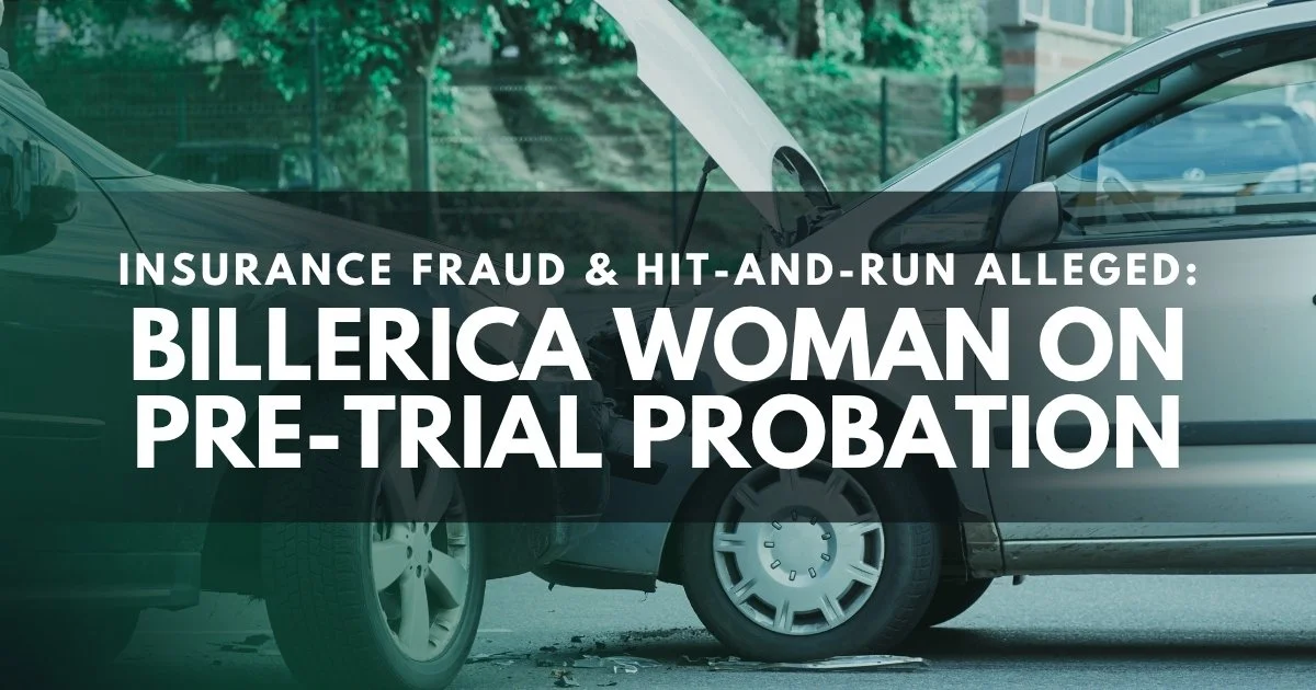 Crash Preceded Coverage in Fraud Case Against Billerica Woman