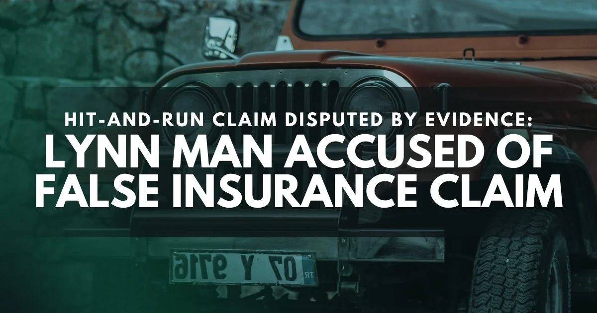 Lynn Man Charged in Motor Vehicle Insurance Fraud Case