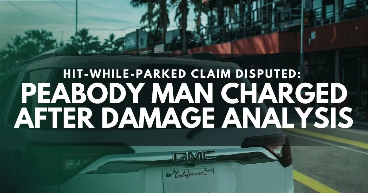 Peabody Man Charged After “Parked Hit” Claim Contradicted by Damage Analysis