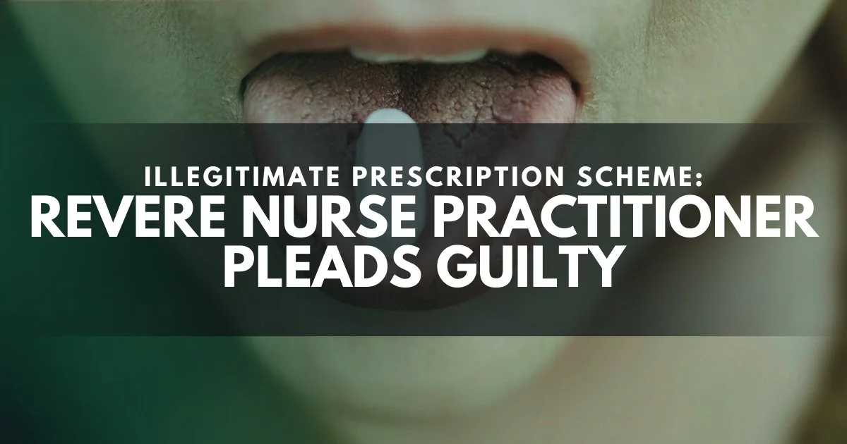 Revere Nurse Practitioner Pleads Guilty in Fraudulent Prescription and False Claims Scheme