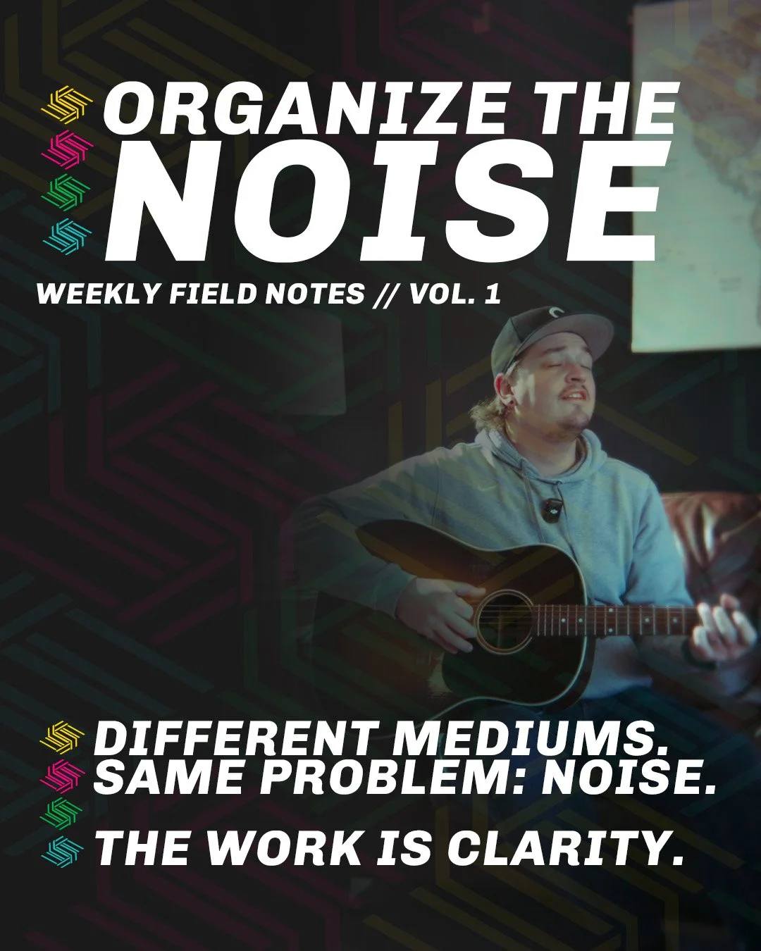 ORGANIZE THE NOISE // VOL. 1