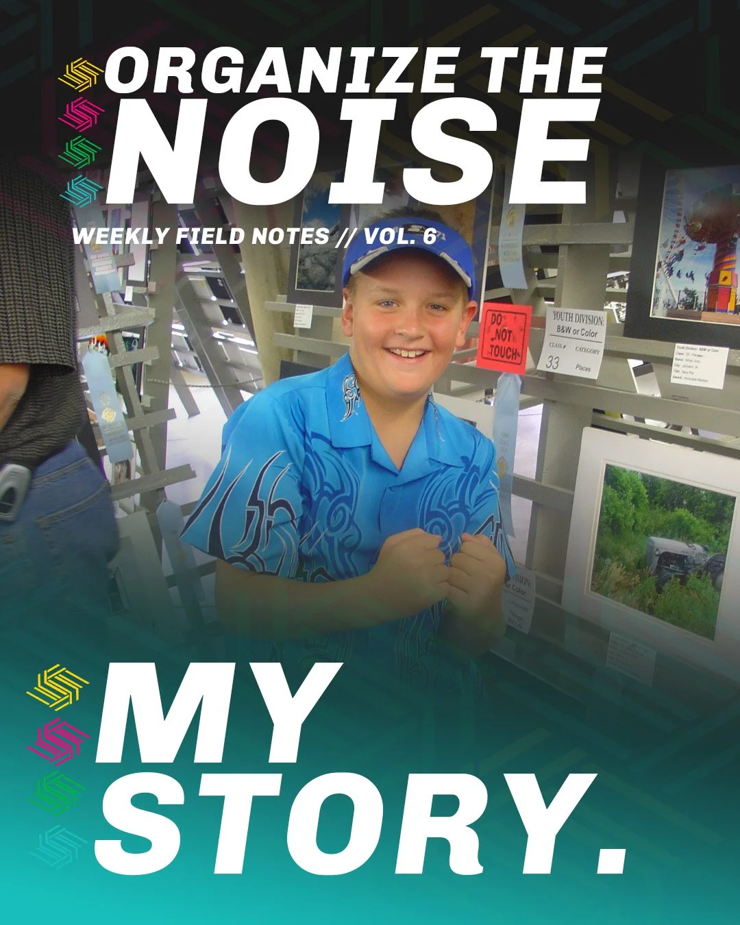 ORGANIZE THE NOISE // VOL. 6