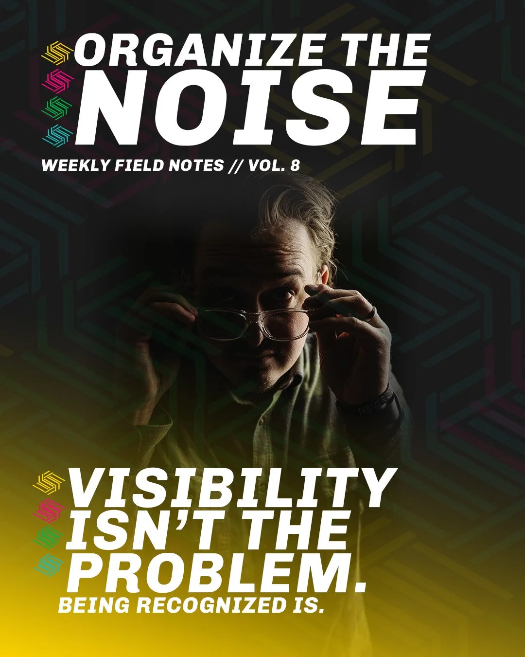 ORGANIZE THE NOISE // VOL. 8