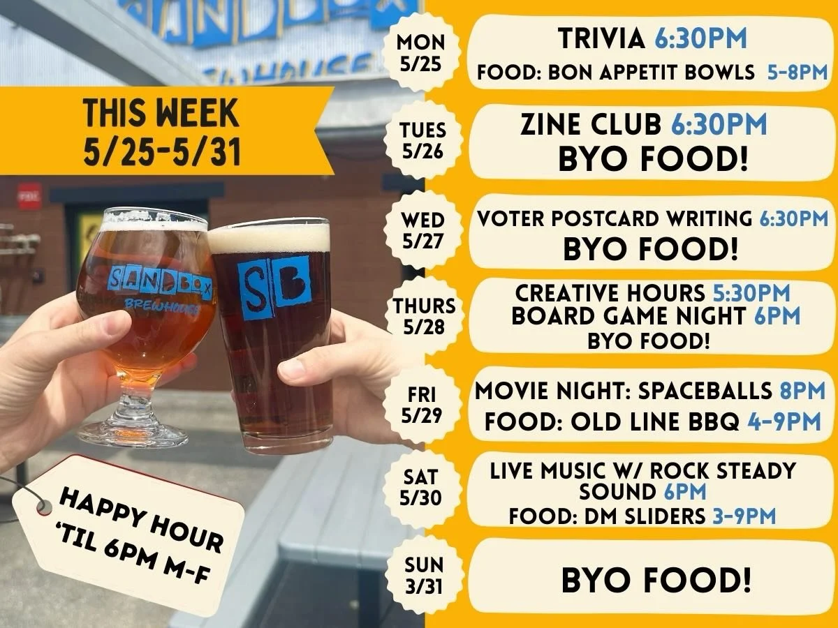 This week at Sandbox!

Monday 5/25:
Trivia signups at 6:30 PM 
@bon_appetit_bowls serving out back 5-8 PM 

Tuesday 5/26:
Zine Club at 6:30 PM
BYO Food! 

Wednesday 5/27:
Voter Postcard Event 6:30 PM 
BYO Food! 

Thursday 5/28:
Creative Hours 5:30 PM