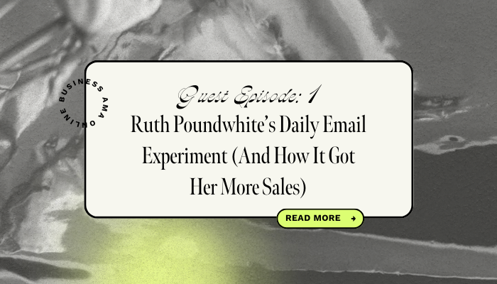 Guest Episode: 1 - Ruth Poundwhite’s Daily Email Experiment (And How It Got Her More Sales)