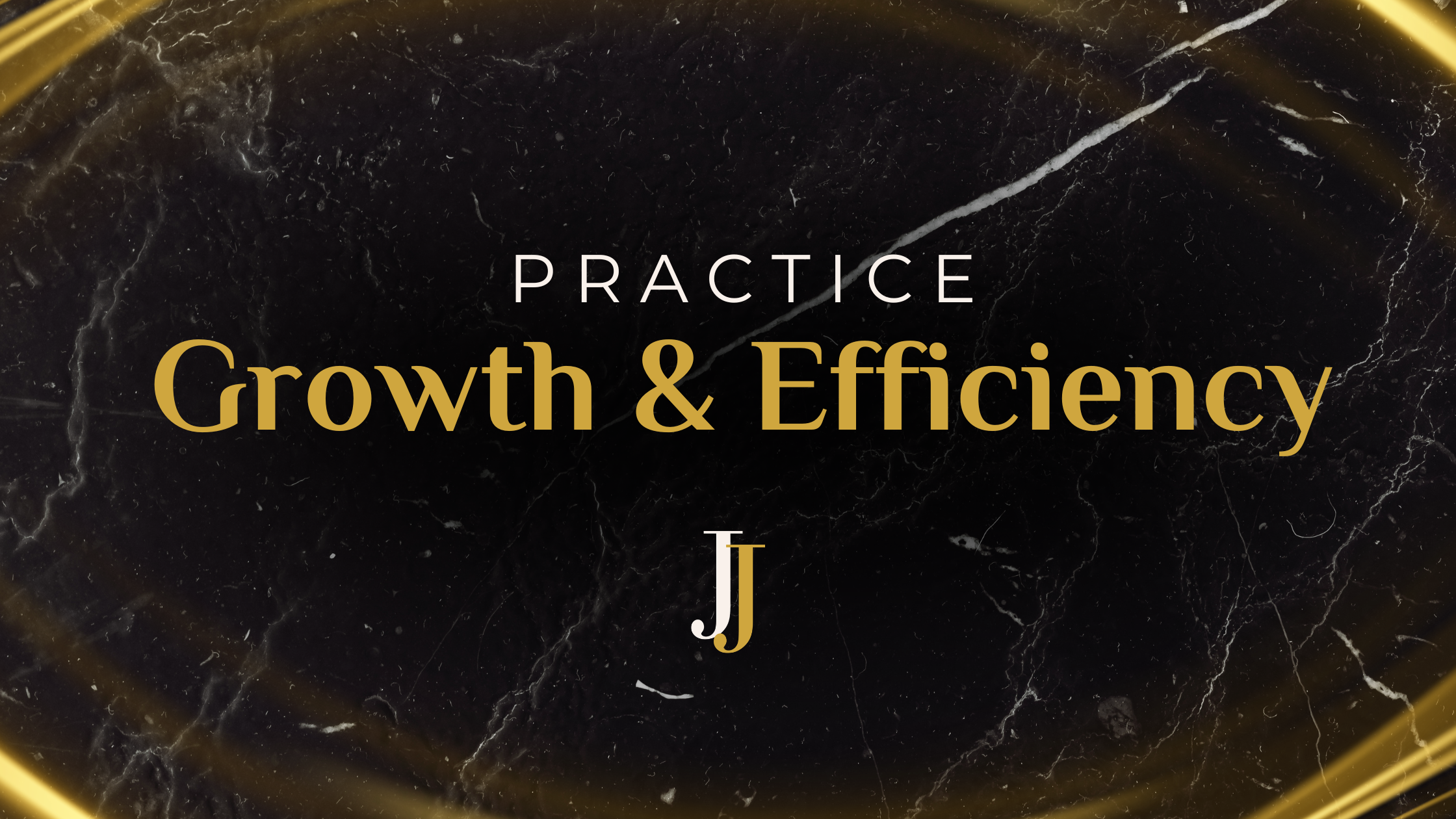 Practice Growth &amp; Efficiency