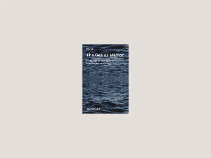 Wu Yi - The Sea as Mirror