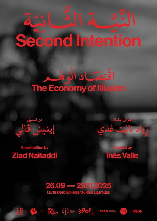 © SECOND INTENTIONS: The Economy of Illusion (2024–2025),Exhibition Poster designed by Amine Maanan.  Courtesy of LE18/the CERA PROJECT.
