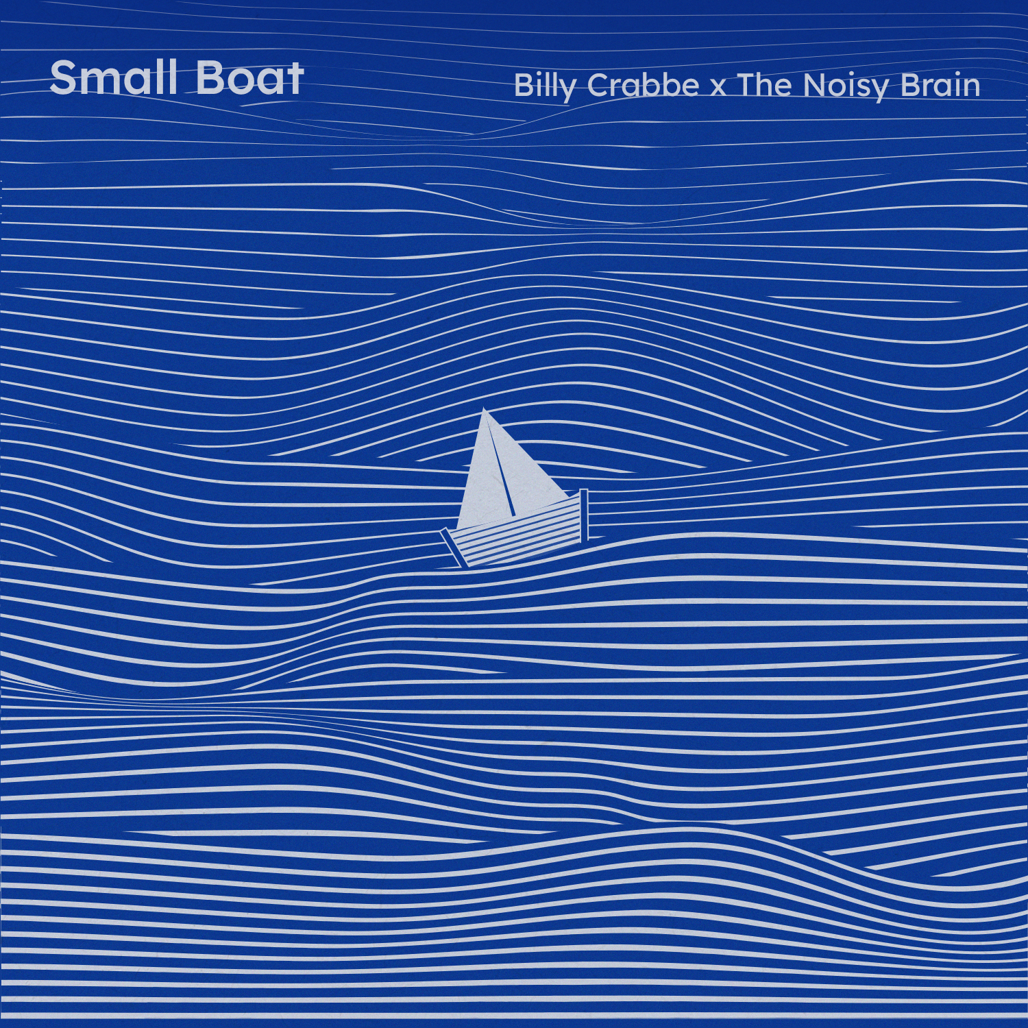 Blue album cover with white lines resembling waves and a small boat with a sail in the center. Text at the top left reads "Small Boat" and at the top right reads "Billy Crabbe x The Noisy Brain."