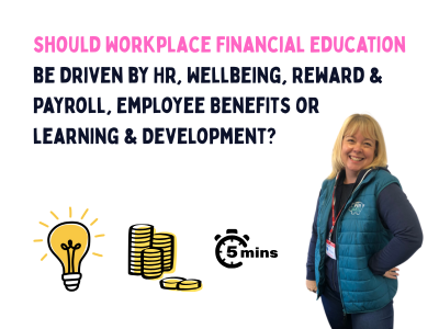 Who should lead on Workplace Financial Education &amp; Wellbeing?