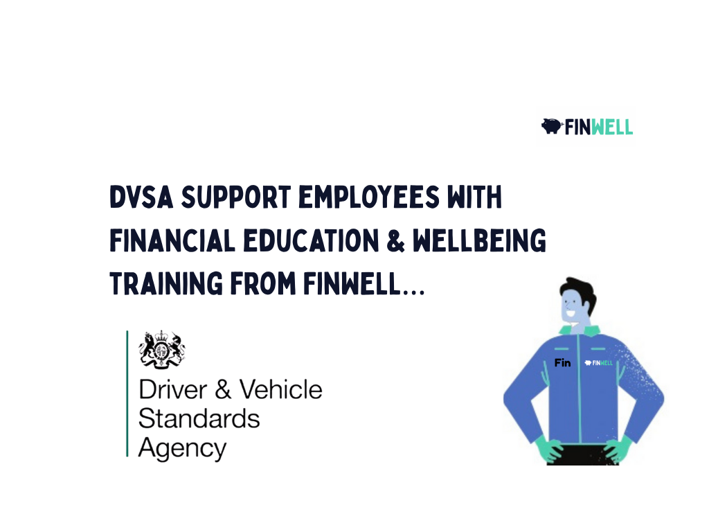 DVSA support employees with financial education and wellbeing training from FinWELL…… 