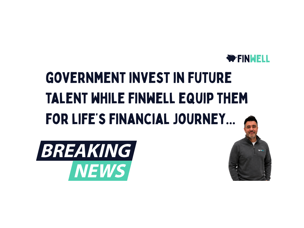 Government invests in future talent while FinWELL equip them for life’s financial journey…
