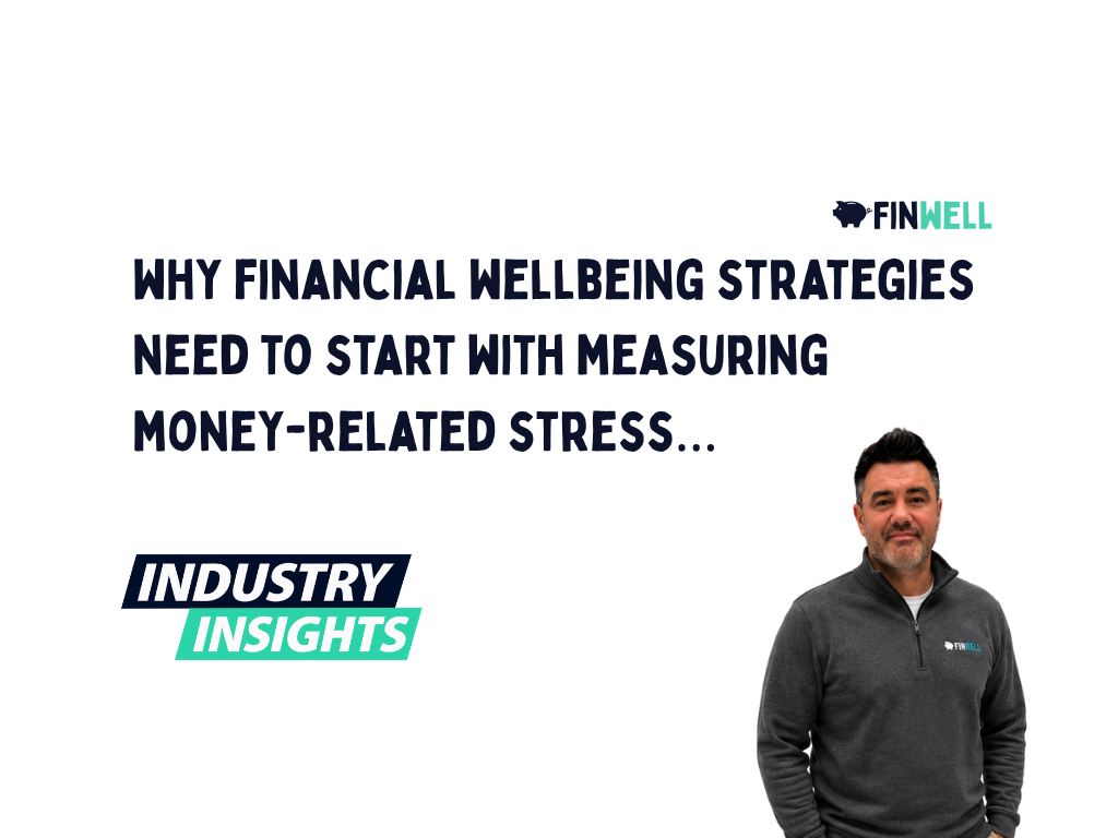 Why financial wellbeing strategies need to start by measuring money-related stress…