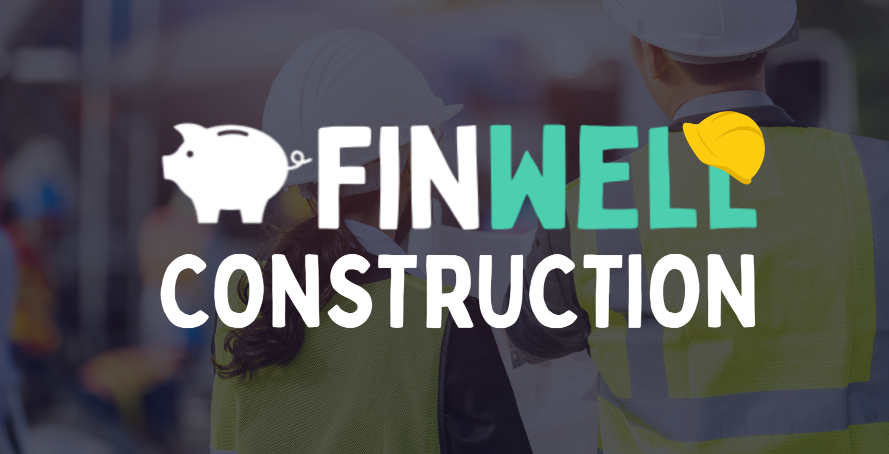 FinWELL in Construction — FinWELL