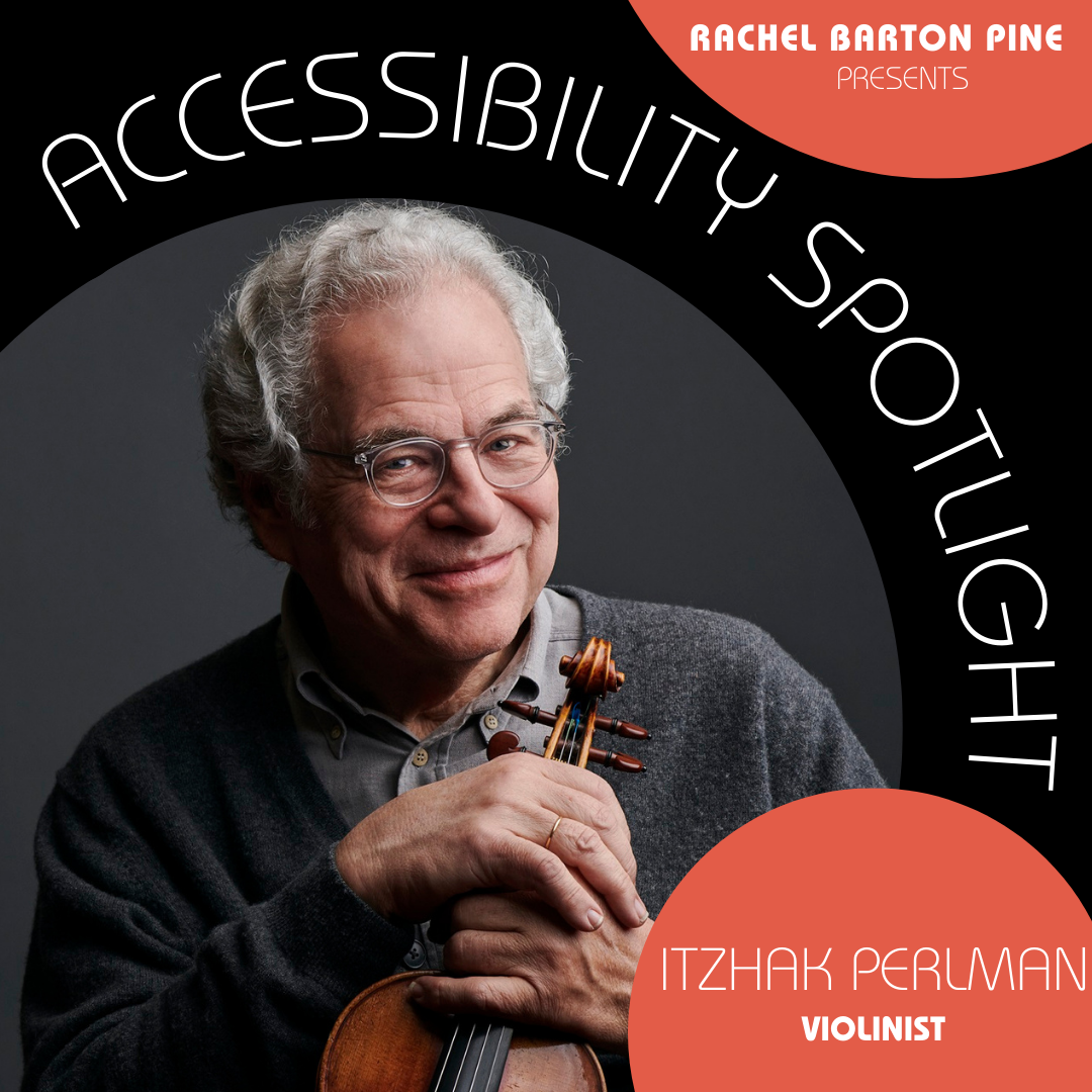 Accessibility Spotlight: Itzhak Perlman, violinist, celebrating his contributions to classical music and accessibility advocacy (Copy) (Copy)