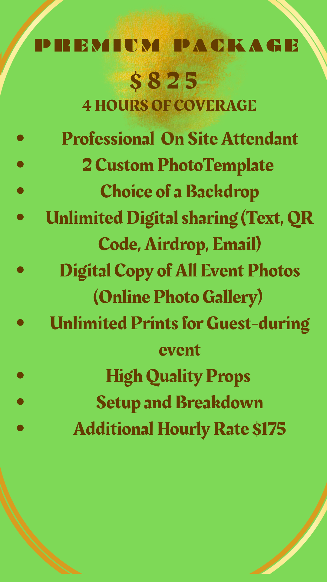 Green promotional poster for a premium event package priced at $825, including 4 hours of coverage with a professional on-site attendant, 2 custom photo templates, a choice of a backdrop, unlimited digital sharing options, a digital copy of event photos, unlimited prints during the event, high-quality props, setup and breakdown, and an additional hourly rate of $175.