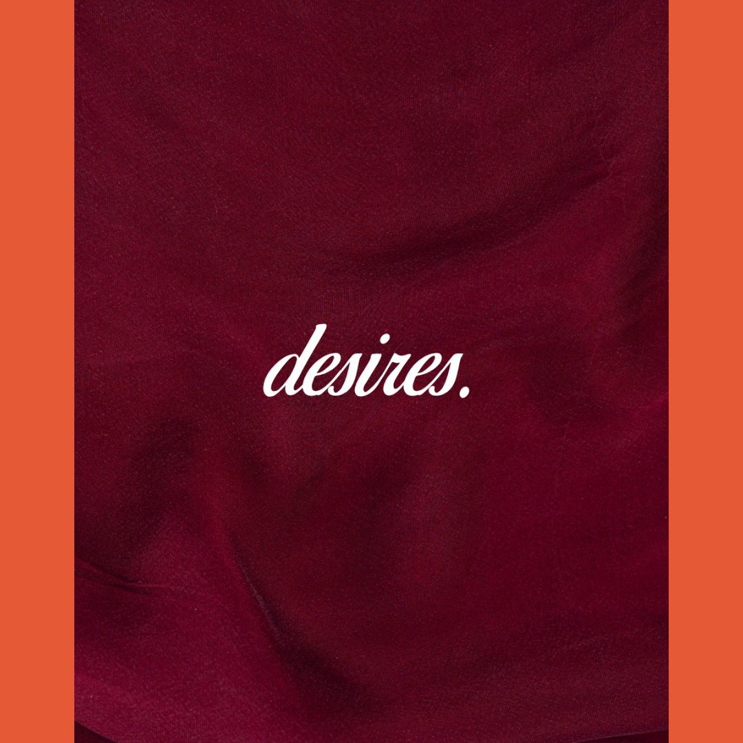 Desires.