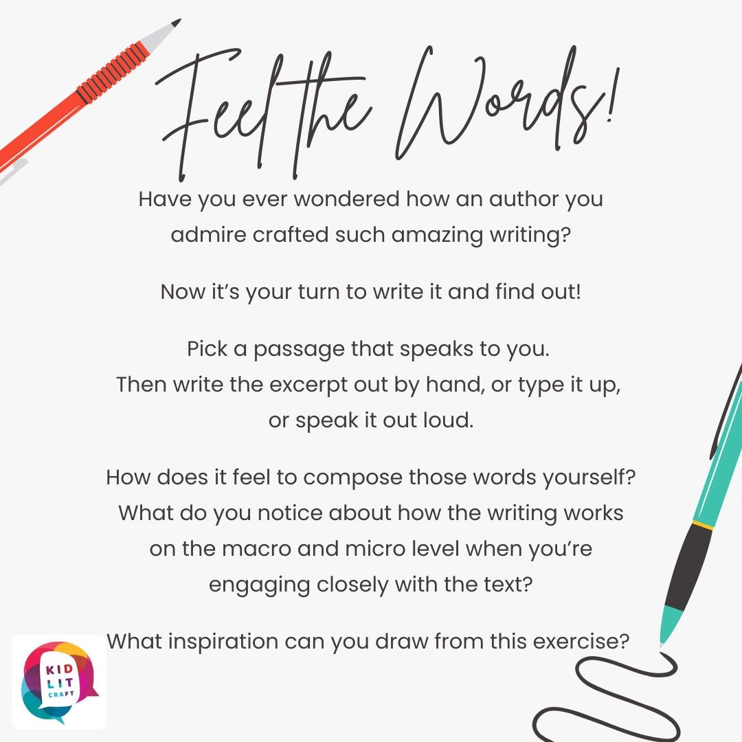 Have you ever wondered how an author you admire can compose such amazing writing? For this exercise, you&rsquo;ll find out for yourself!

This weekend, choose a passage of writing from a book you love. Then write the excerpt out by hand, or type it u