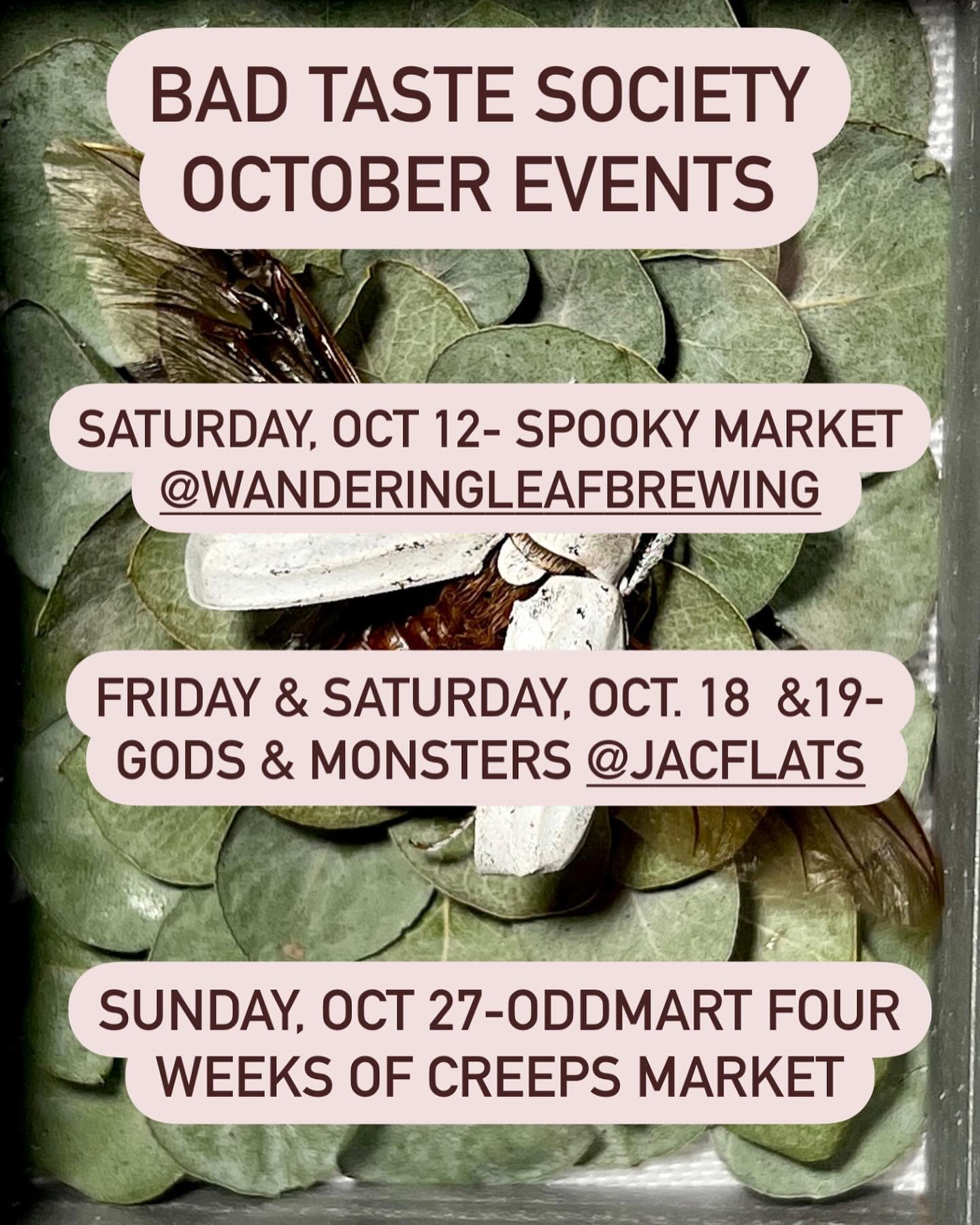Come and see us and our new creations at these events in October!

🎃Saturday, October 12 ~ 3-8pm 
Spooky Market @wanderingleafbrewing 

👹Friday &amp; Saturday, October 18-19 ~ 4-10pm 
Gods &amp; Monsters @jacflats 
(We&rsquo;ll be at the Saturday n