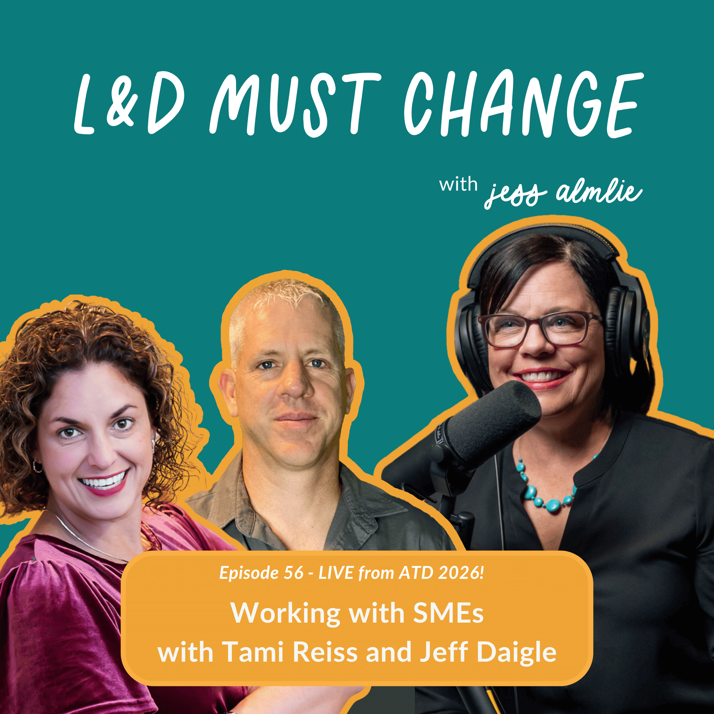 Episode 56: LIVE from ATD 2026: Working with SMEs with Jeff Daigle and Tami Reiss