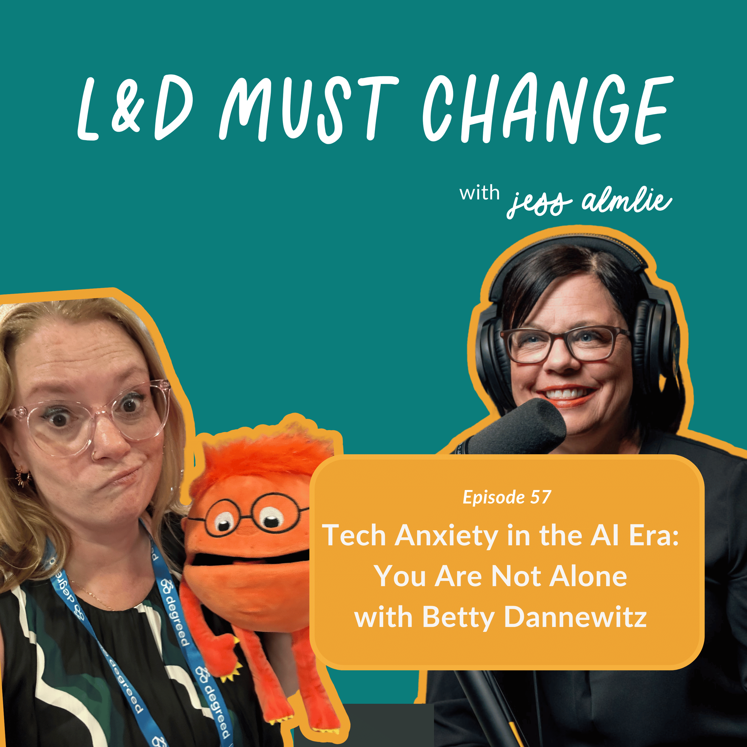Episode 57: Tech Anxiety in the AI Era: You Are Not Alone with Betty Dannewitz