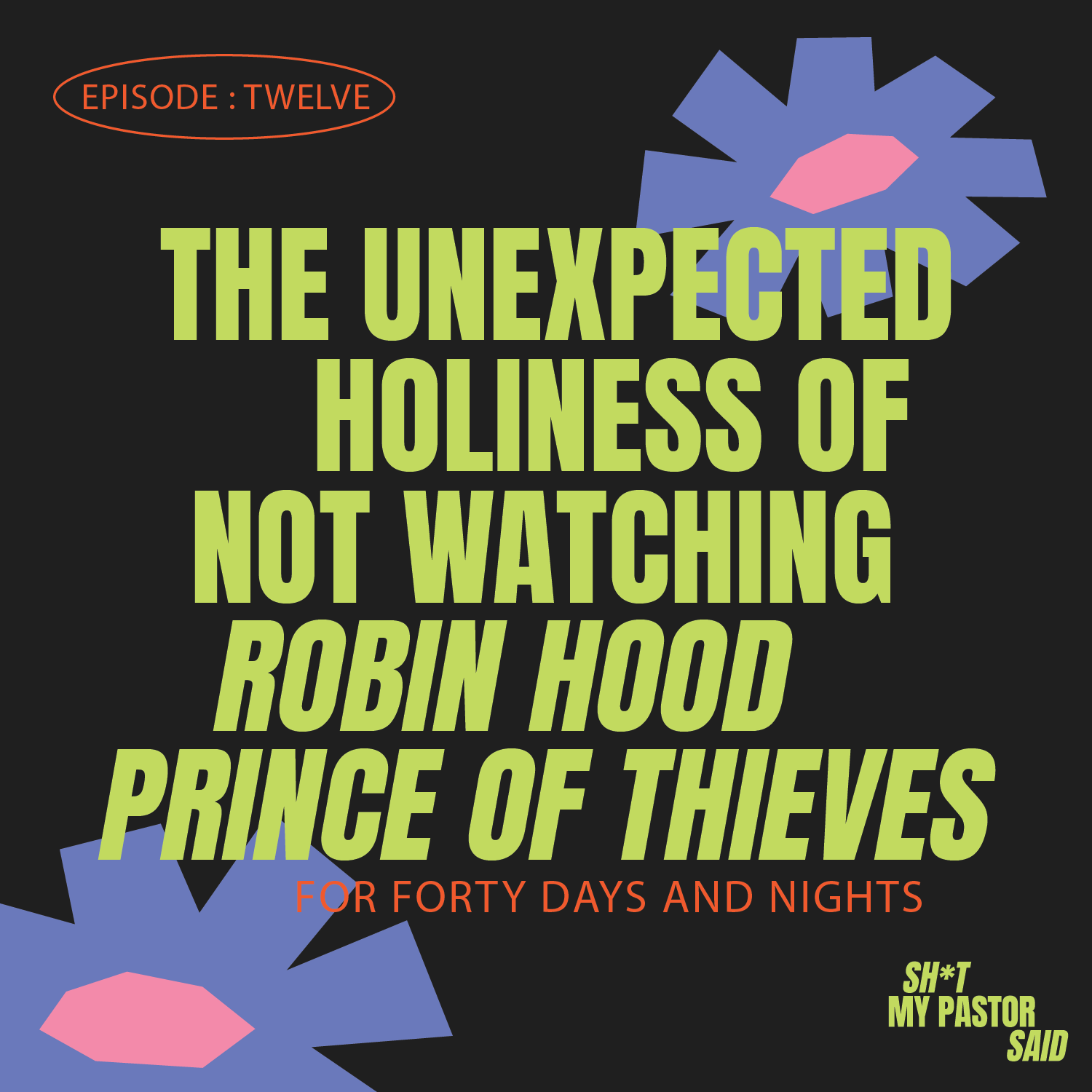 The Unexpected Holiness of Not Watching Robin Hood Prince of Thieves for Forty Days and Nights episode artwork