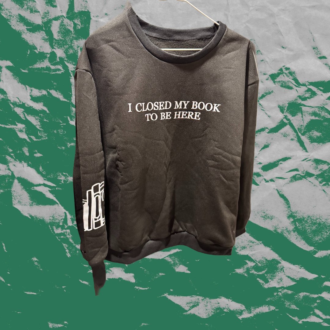 I Closed My Book To Be Here Sweater