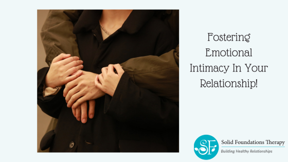 Fostering Emotional Intimacy In Your Relationship