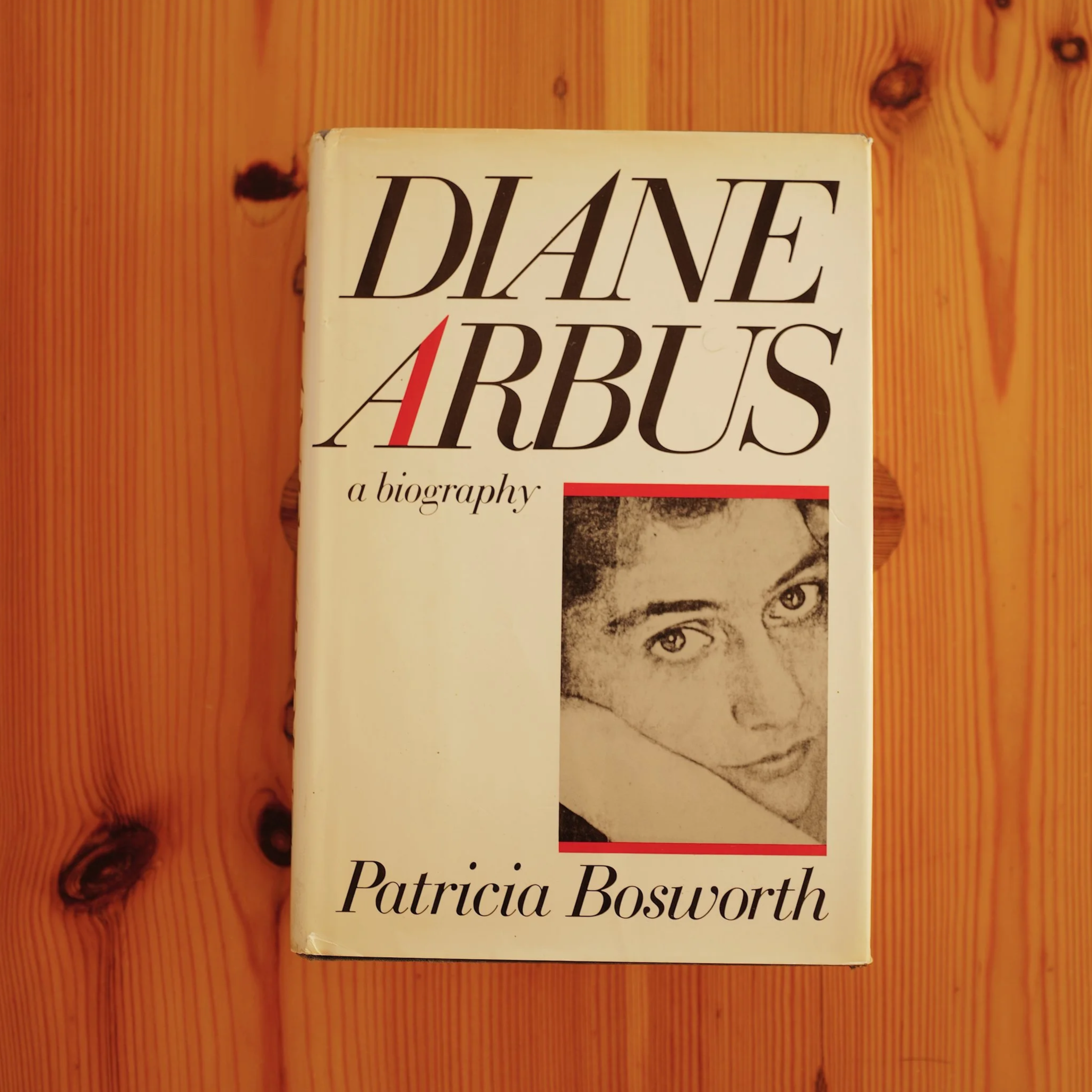 Diane Arbus : A Biography by Patricia Bosworth