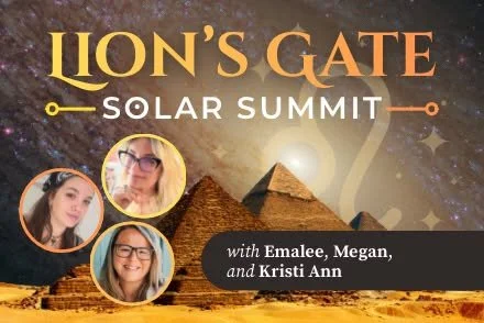Lion’s Gate Solar Summit with Kristi Ann, Emalee Chapman &amp; Megan Feken