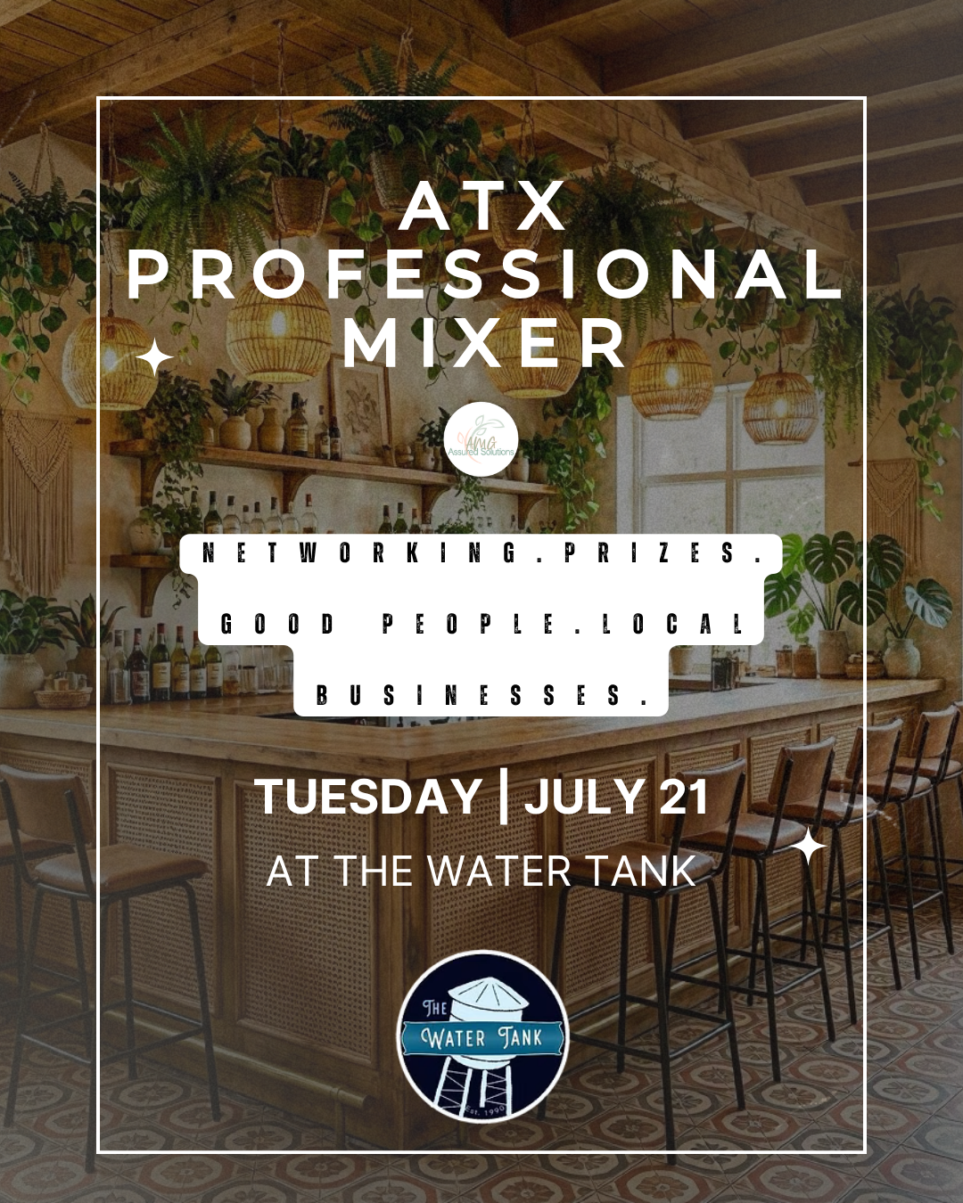 A promotional flyer for an ATX professional mixer event hosted at a bar with a rustic interior. The background features hanging plants, wooden shelves with bottles, a bar counter, and bar stools. The flyer highlights networking, prizes, good people, local businesses, and the event date as Tuesday, July 21, at The Water Tank.