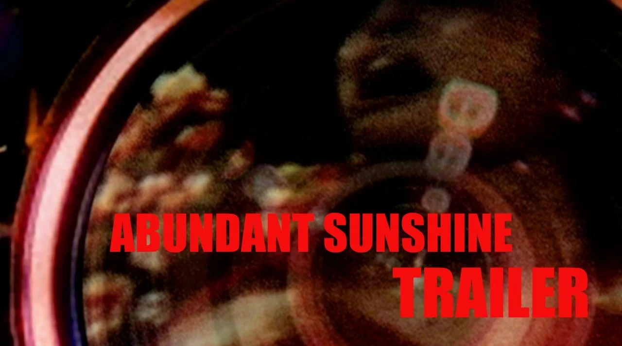ABUNDANT SUNSHINE · Live action, trailer, 2009. Producer J. Karter.