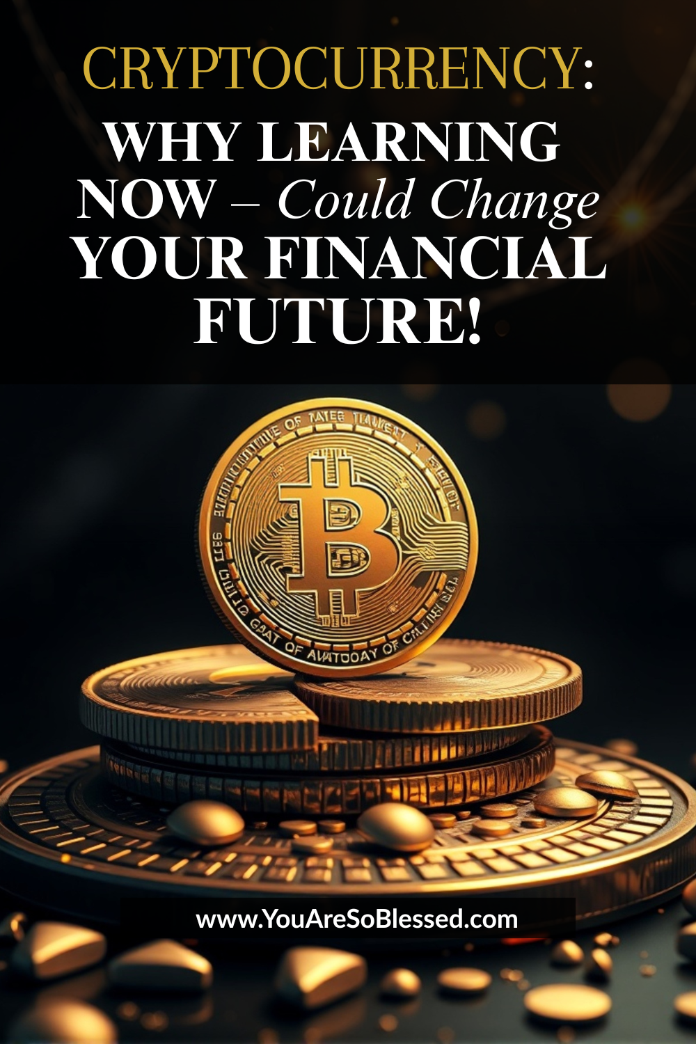CRYPTOCURRENCY  WHY LEARNING  NOW – Could Change YOUR FINANCIAL FUTURE! (Blog Pic).png