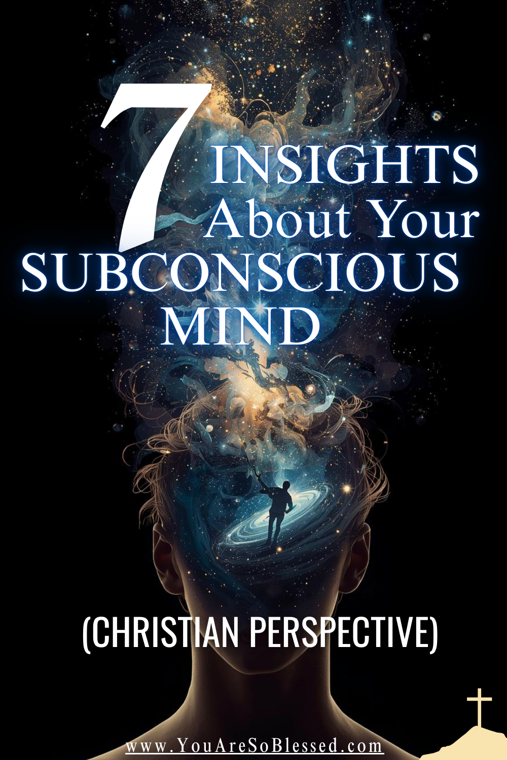 7 Insights About the Subconscious Mind: — You Are So Blessed