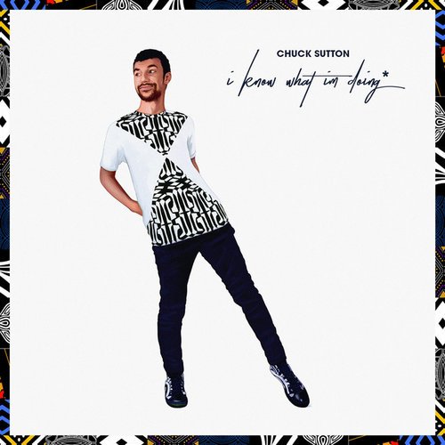 Chuck Sutton - I Know What I Am Doing