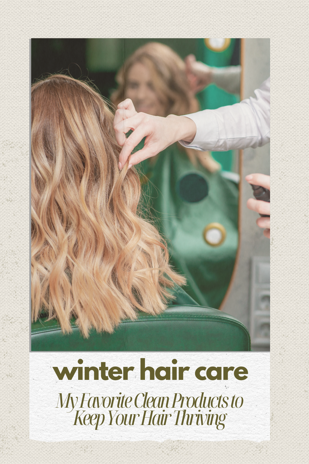 Winter Hair Care: My Favorite Clean Products to Keep Your Hair Thriving