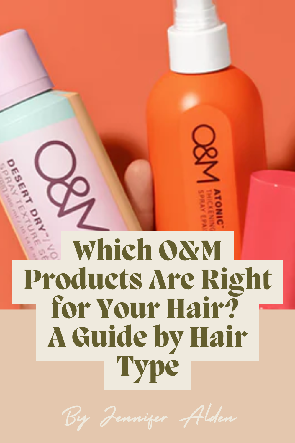 Which O&amp;M Products Are Right for Your Hair? A Guide by Hair Type