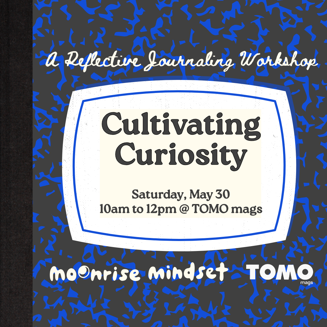 Cultivating Curiosity: A Reflective Journaling Workshop @ TOMO mags