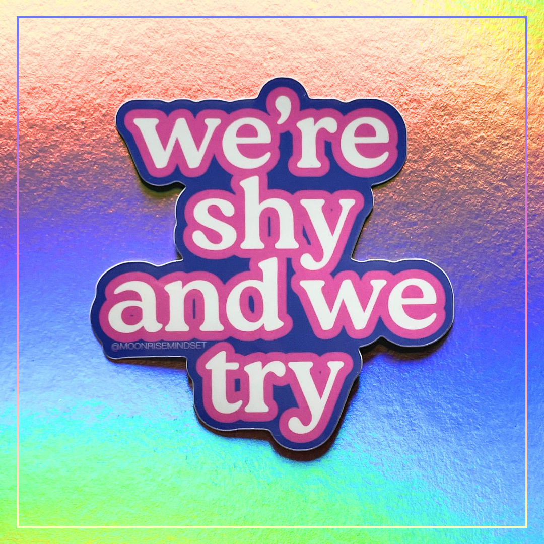Shy + Try Vinyl Sticker
