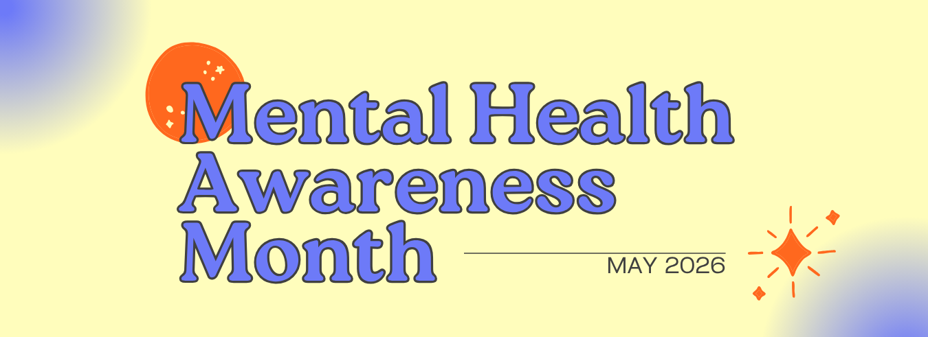 A colorful graphic promoting Mental Health Awareness Month in May 2026, with a yellow background, decorative elements, and bold text.