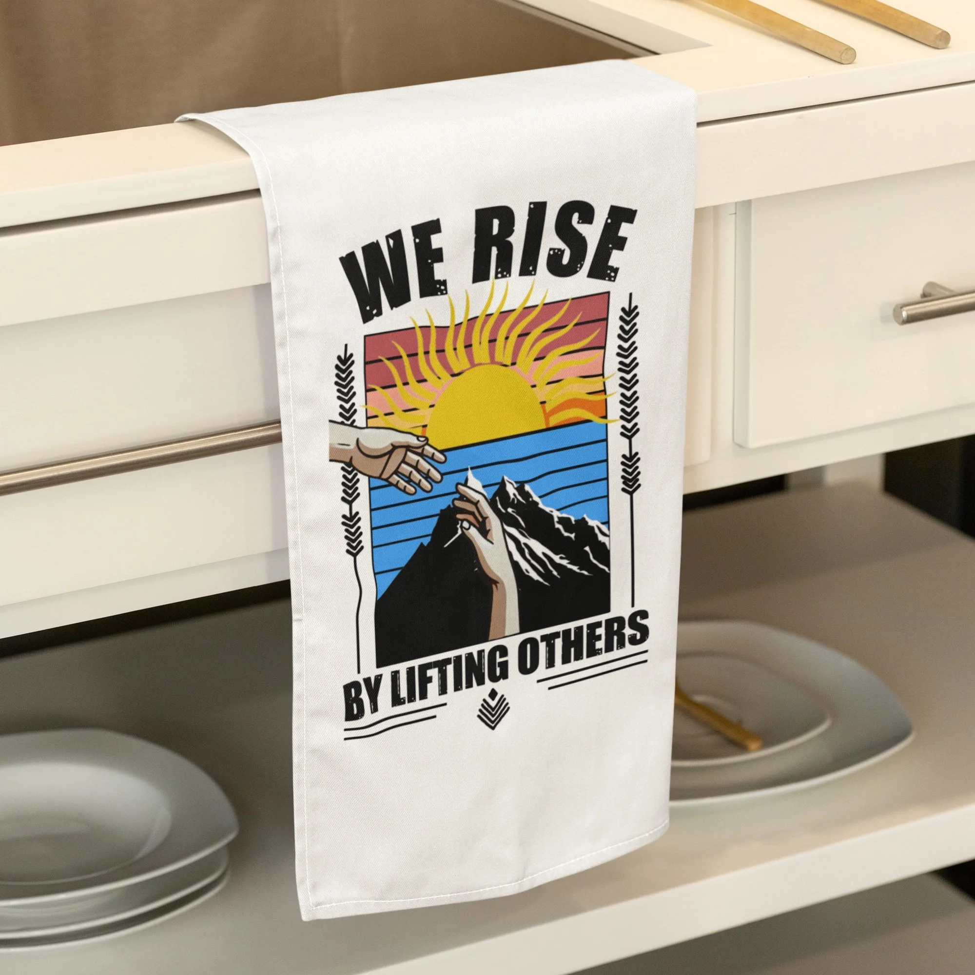 We Rise by Lifting Others - Tea Towel