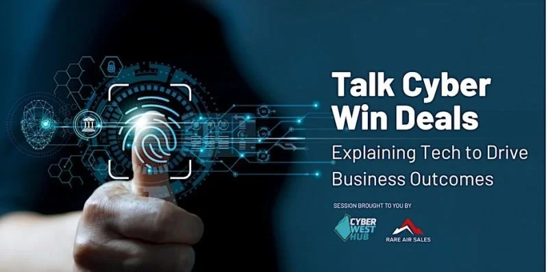 Talk Cyber Win Deals: Explaining Tech to Drive Business Outcomes